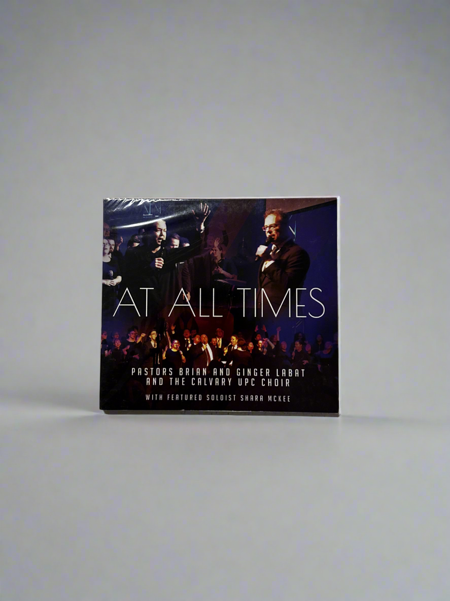 PASTORS BRIAN AND GINGER LABAT
AND THE CALVARY UPC CHOIR- At All Times