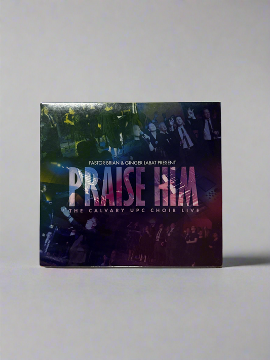 PASTOR BRIAN, GINGER LABAT, AND
THE CALVARY UPC CHOIR LIVE - PRAISE HIM