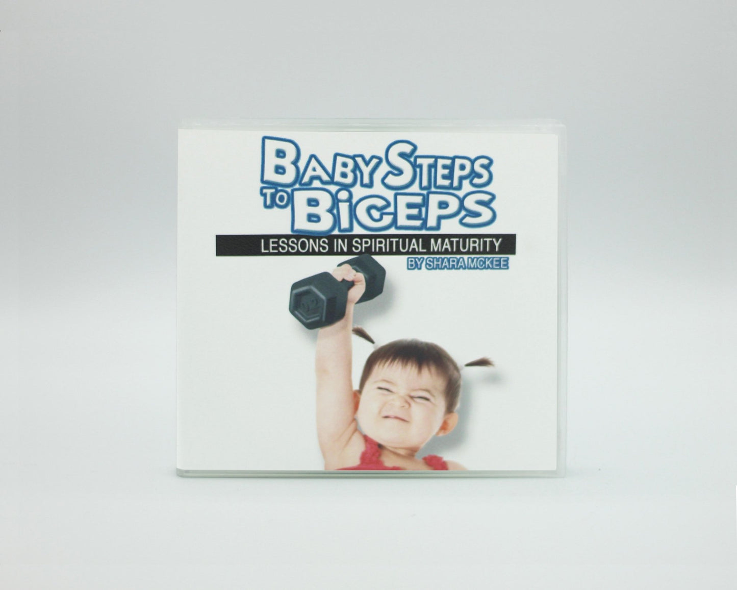 Shara McKee - Baby Steps to Biceps: Lessons in Spiritual Maturity - The POK Store