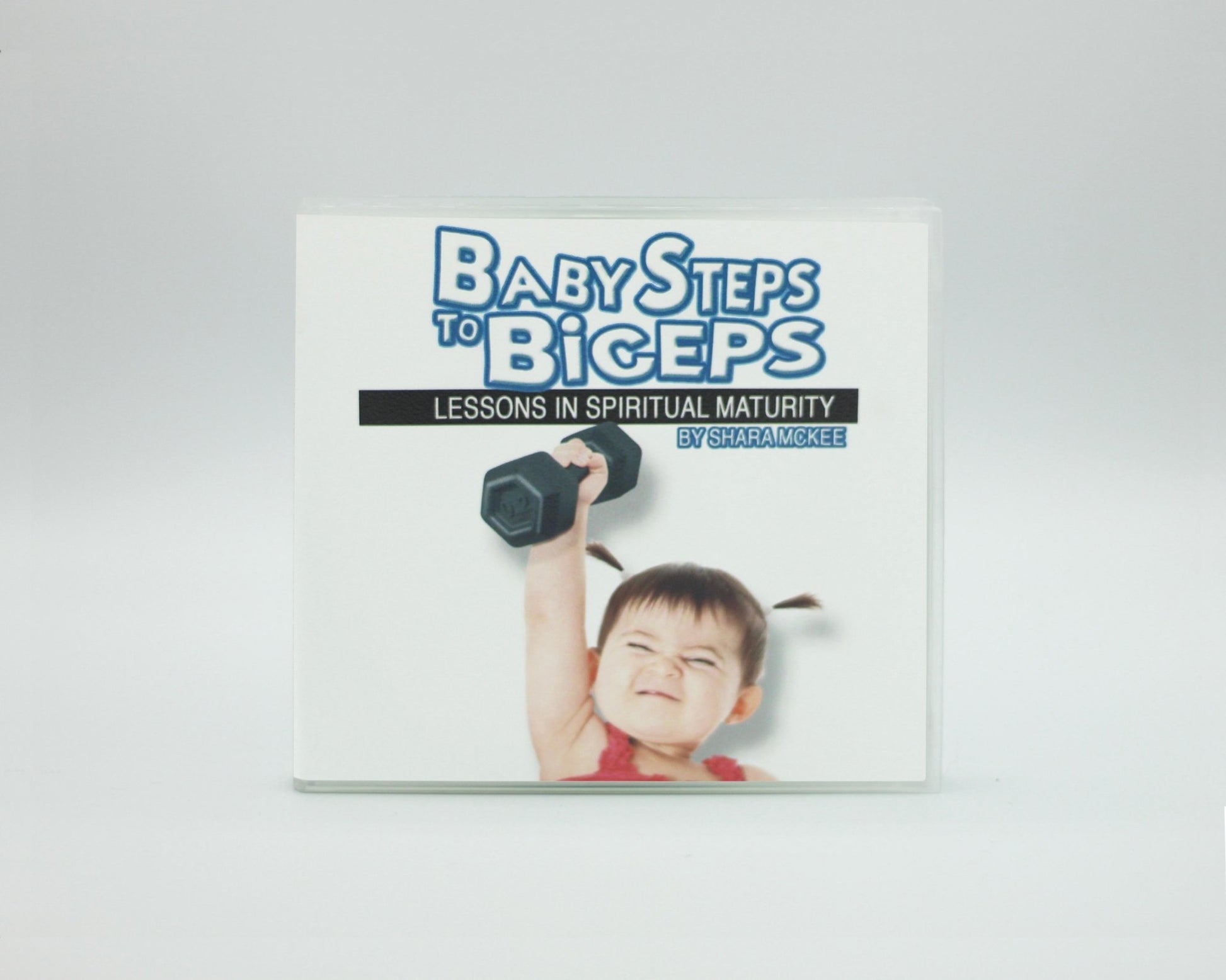 Shara McKee - Baby Steps to Biceps: Lessons in Spiritual Maturity - The POK Store